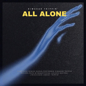 Diwakar trippin - ALL ALONE