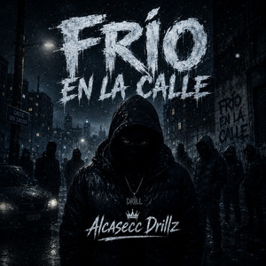 Frío En La Calle by Alcasecc Drillz