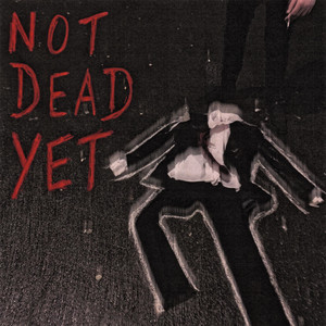 Not Dead Yet