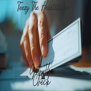 Get The Check - Special Version by Teezy the Heartstoppa