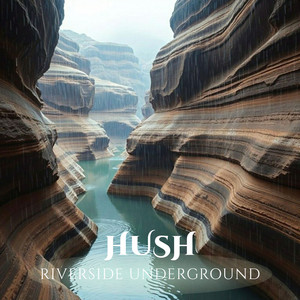 Hush by Riverside Underground