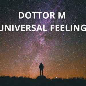 UNIVERSAL FEELING by Dottor M