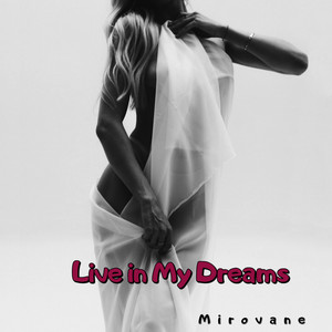Live in My Dreams by Mirovane