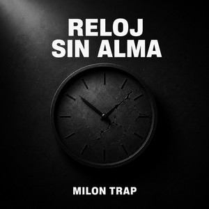 Reloj Sin Alma by Milon Trap