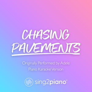 Sing2Piano - Chasing Pavements (Originally Performed by Adele) [Piano Karaoke Version]