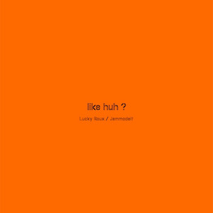 like huh ? by Lucky Roux, Jemmadeit