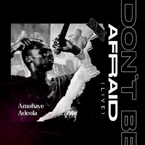 Don't Be Afraid (Live)