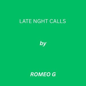 LATE NIGHT CALLS by ROMOE G