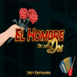 Lesly Santamaria - EL HOMBRE DE LAS DOS (Remastered)