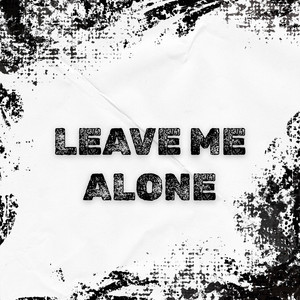 Leave Me Alone by Kel Vyn
