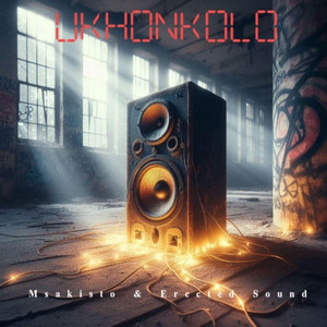 Ukhonkolo by Msakisto, Erected Sounds