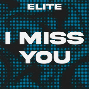 I MISS YOU by ELITE