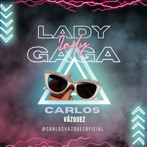 Carlos Vázquez - Lady Gaga