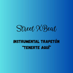 Instrumetal Trapetón “Tenerte Aqui” by StreetXBeats