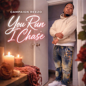 You Run I Chase by Campaign Reezo