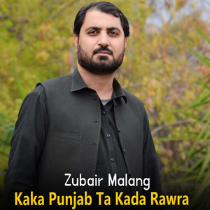 Zubair Malang - Kaka Punjab Ta Kada Rawra