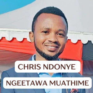 Chris Ndonye - NGEETAWA MUATHIME