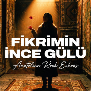 Fikrimin İnce Gülü by Anatolian Rock Echoes