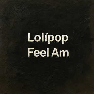 Feel Am by Lolipop