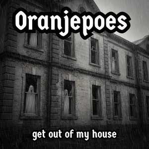 Get out of my house by Oranjepoes