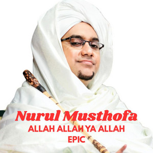 Allah Allah Ya Allah Epic by Nurul Musthofa