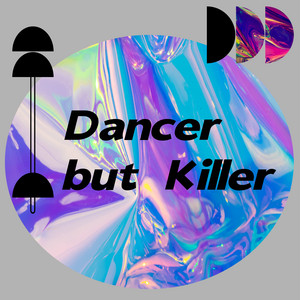 Dancer but Killer by 张申骋