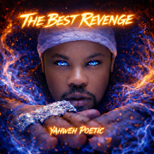 THE BEST REVENGE by Yahweh Poetic