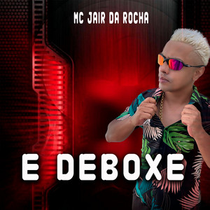 Mc Jair da Rocha - E Deboxe
