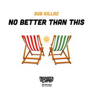 No Better Than This by Sub Killaz