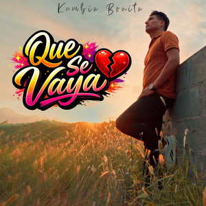 Kumbia Bonita - Que Se Vaya