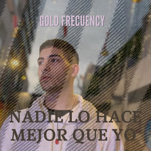 Nadie lo hace mejor que yo by Gold Frecuency