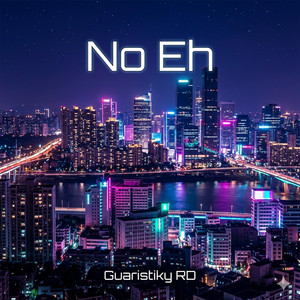 No Eh by Guaristiky RD