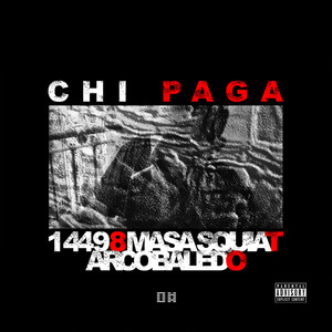 Chi Paga by 1 44 9 8, Masa Squiat, Arcobaledo