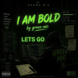 I AM BOLD by Green Mic
