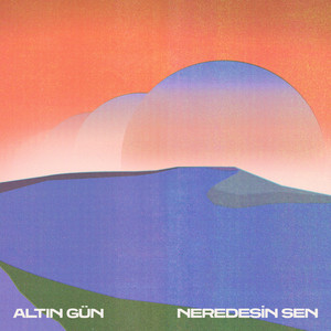Neredesin Sen — Altin Gün