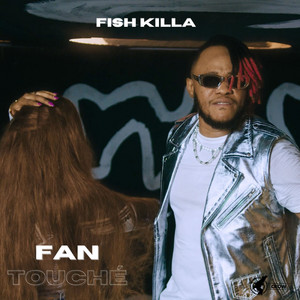 Fish Killa - Fan touché