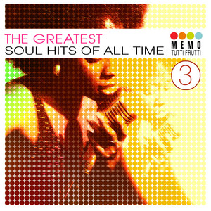 The Greatest Soul Hits of All Time Vol. 3 - Compilation by Various