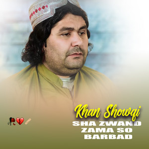 Khan Showqi - Sha Zwand Zama So Barbad