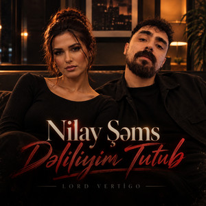 Dəliliyim Tutub by Lord Vertigo, Nilay Şəms