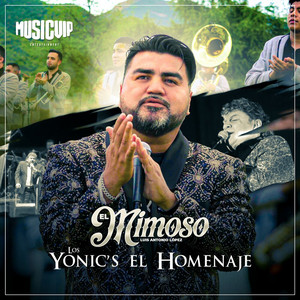 El Mimoso Luis Antonio López - Homenaje A Los Yonic’s - Tu Presa Fácil / Nadie Sabe Lo Que Tiene / Palabras Tristes
