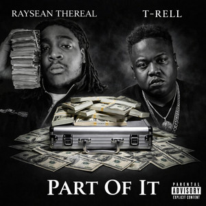 Part of it by Raysean TheReal, T-Rell