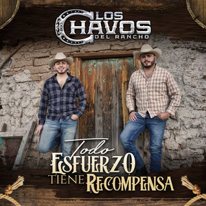 Los Chavos Del Rancho - Todo Esfuerzo Tiene Recompensa