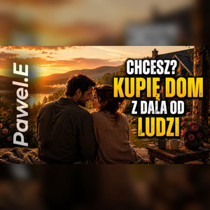 Chcesz? Kupię Dom z Dala od Ludzi by Pawel.E
