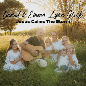 Jesus Calms The Storm by Daniel & Emma Lynn Glick
