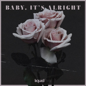 Baby, It’s Alright by liquidfive