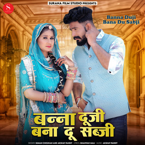 Suman Chouhan & Akshay Pandit - Banna Duji Bana Du Sabji