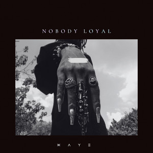 Nobody Loyal by Waye