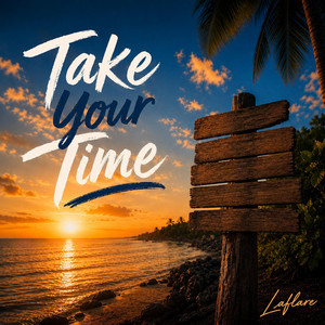 Take Your Time. by Laflare