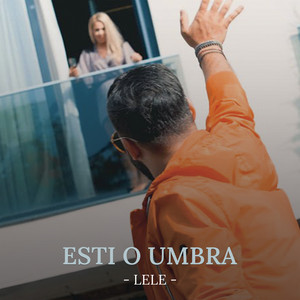 Lele - Ești o umbră