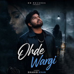 Ohde Wargi by Shahid Khan, Appu Beats, Samar Lassoi